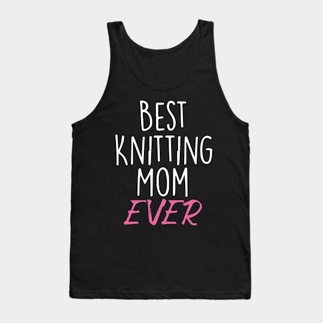 Best Knitting Mom Ever Tank Top by pako-valor